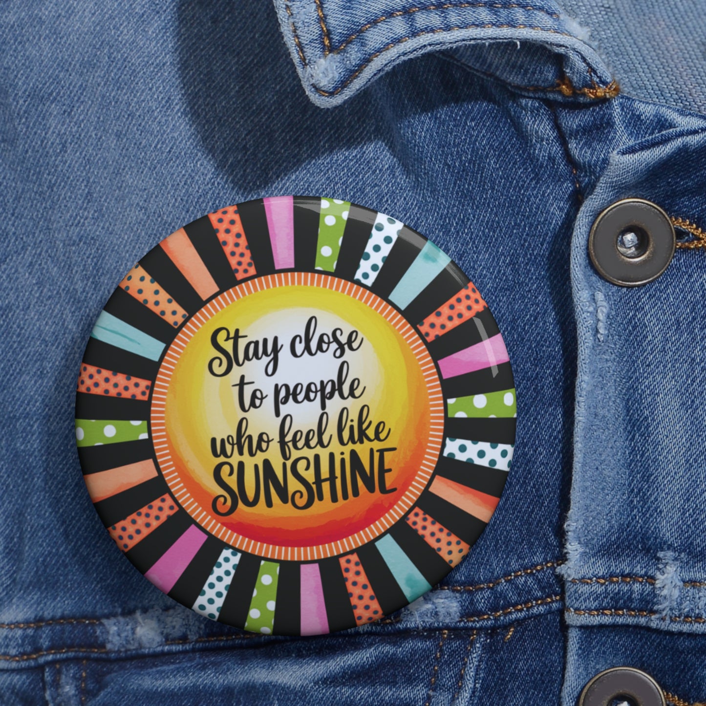 Sunshine Quote Pin Buttons - Customizable Positive Vibe Accessories