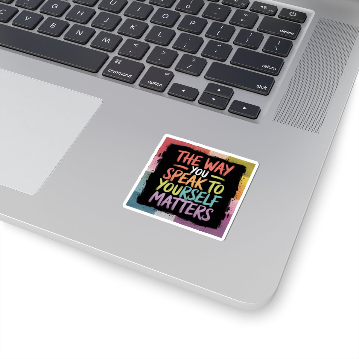 Kiss-Cut Sticker: "The Way You Speak to Yourself Matters"
