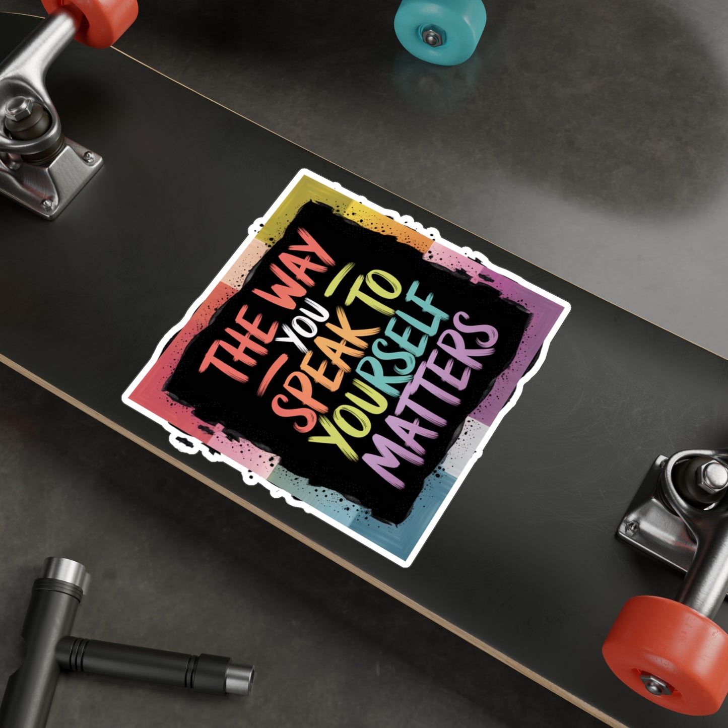All-Weather Vinyl Decal: “The Way You Speak to Yourself Matters”