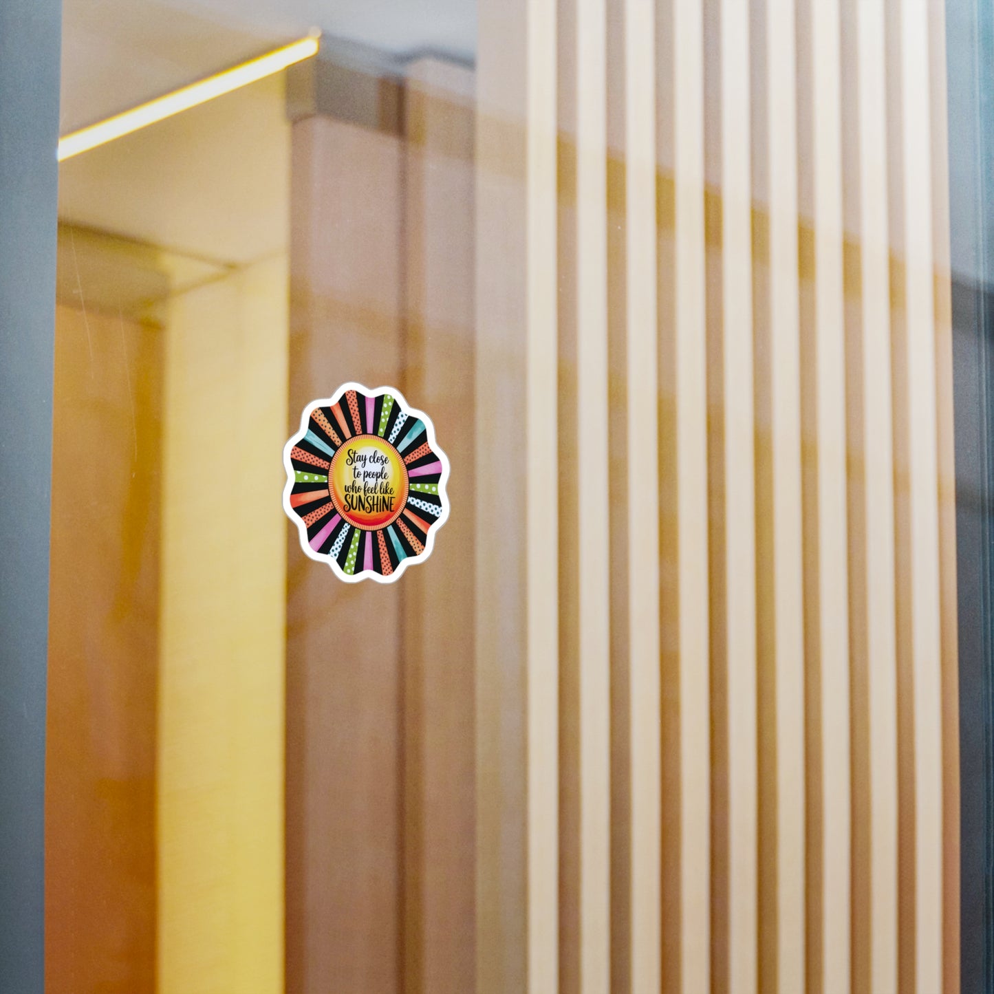 All-Weather Vinyl Decal: “Stay Close to People Who Feel Like Sunshine”
