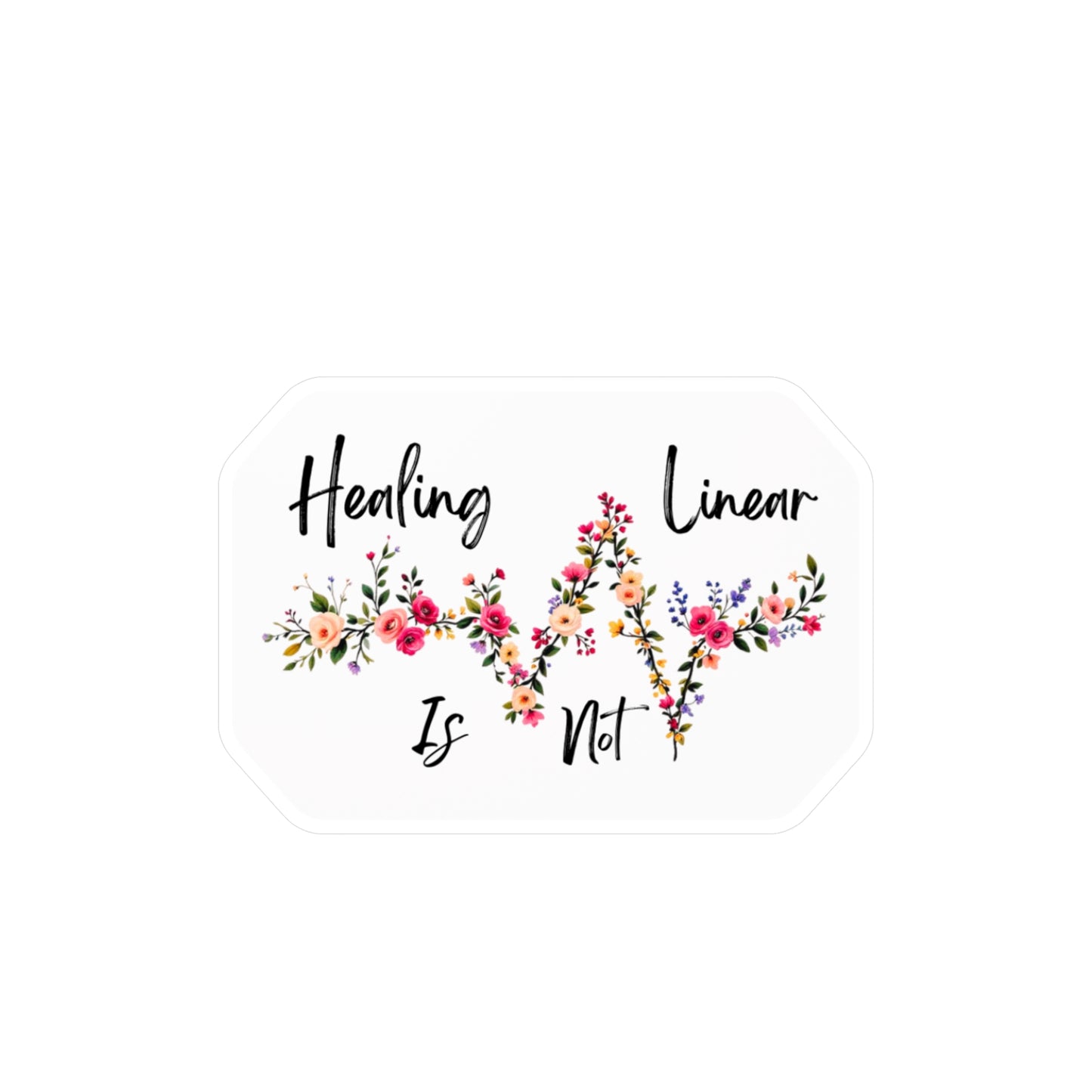 All-Weather Vinyl Decal: Healing Is Not Linear Floral