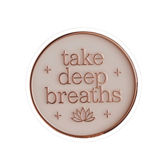 Kiss-Cut Sticker: "Take Deep Breaths"