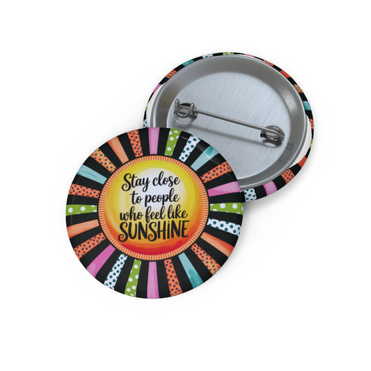 Sunshine Quote Pin Buttons - Customizable Positive Vibe Accessories