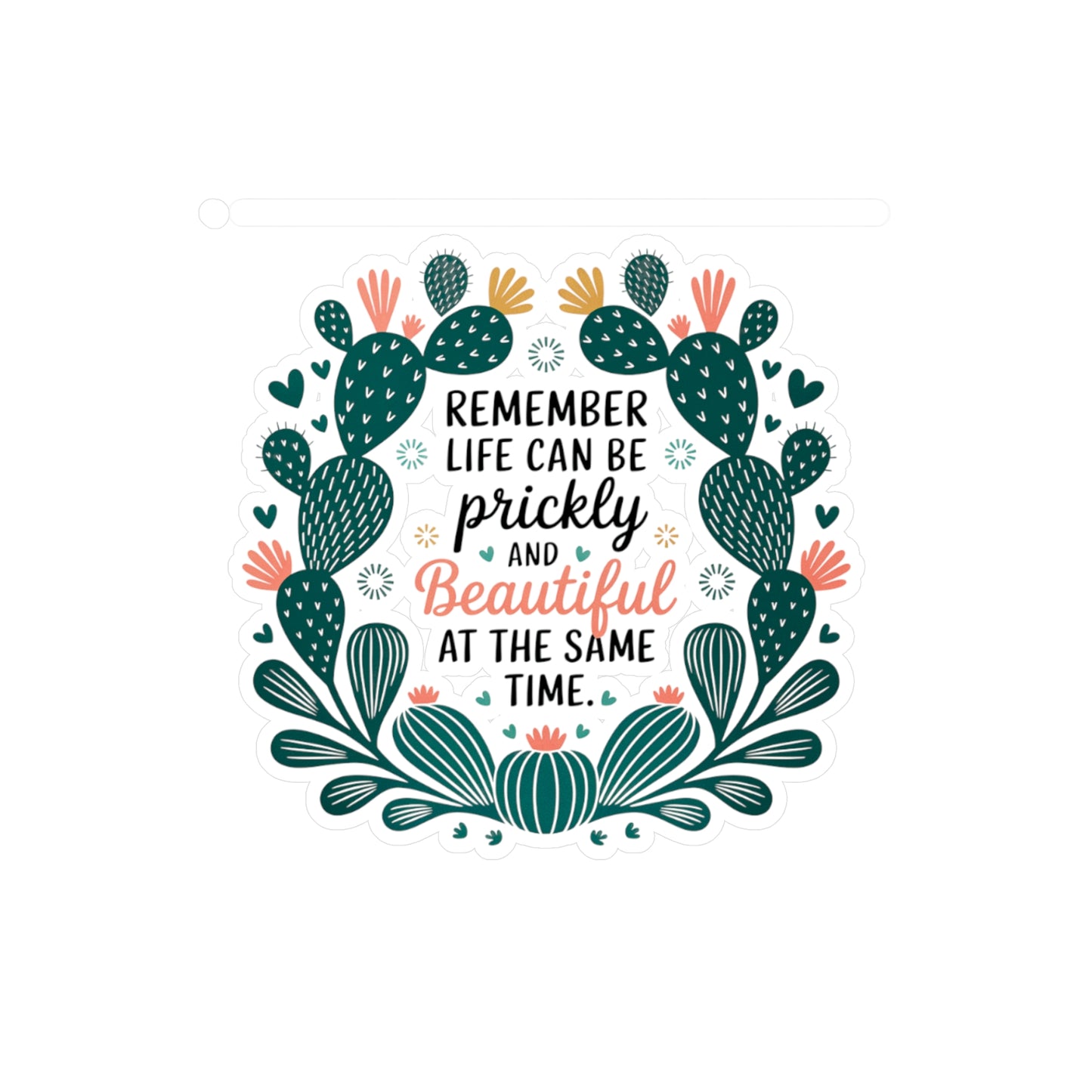 All-Weather Vinyl Decal: “Remember Life Can Be Prickly and Beautiful” Floral Cactus
