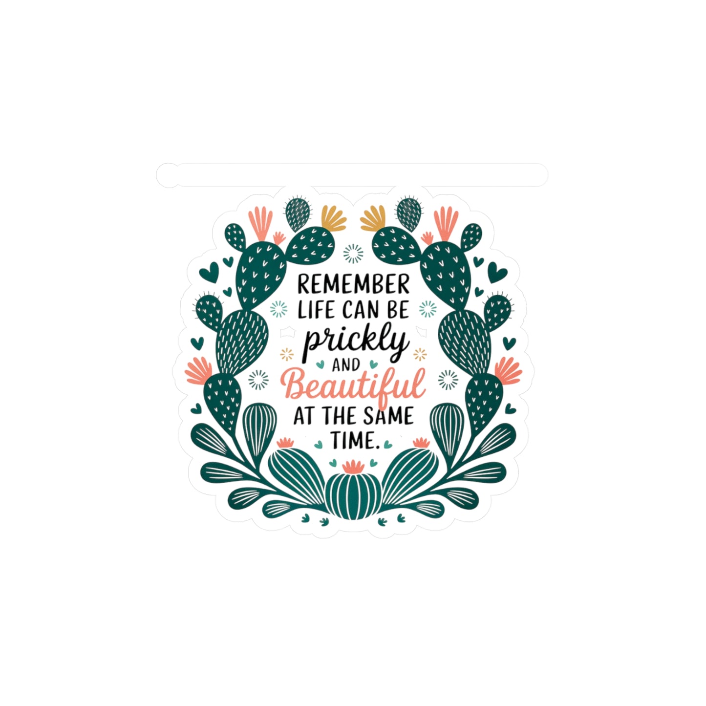 All-Weather Vinyl Decal: “Remember Life Can Be Prickly and Beautiful” Floral Cactus