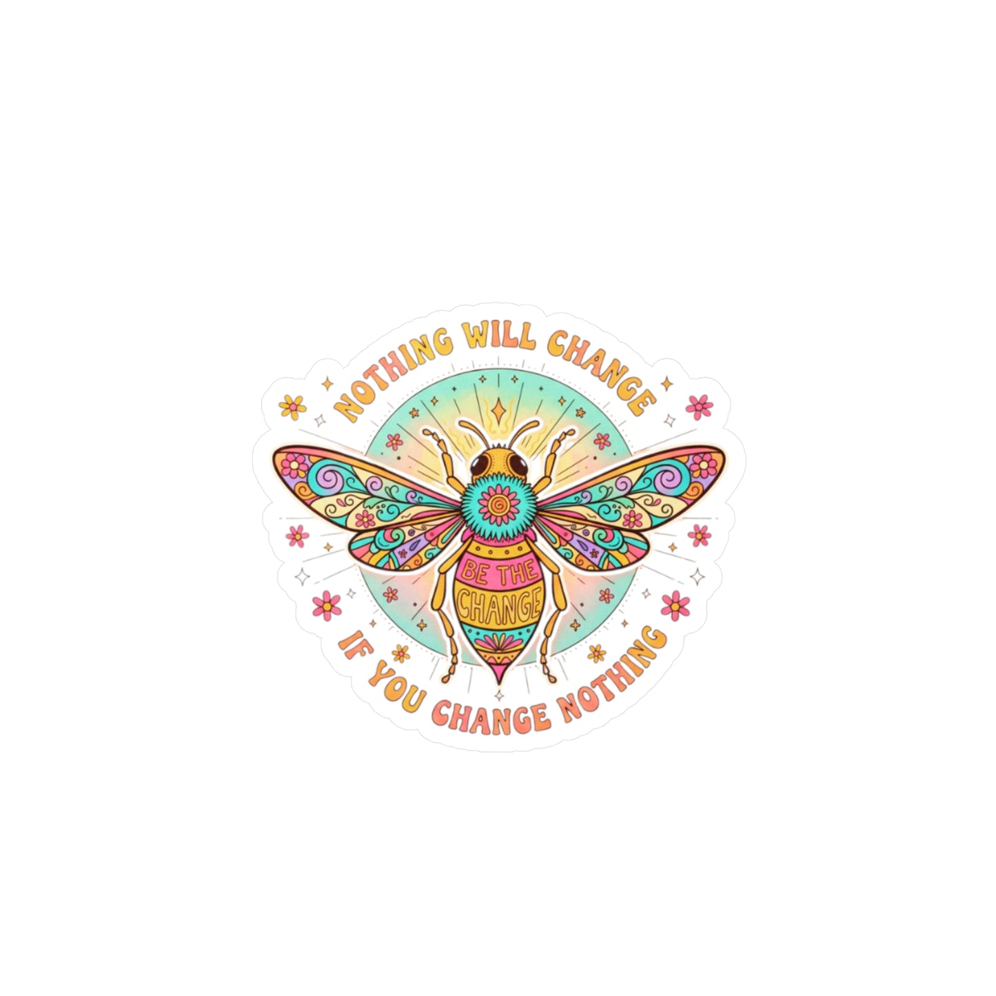 All-Weather Vinyl Decal: "Nothing Will Change If You Change Nothing" Bee
