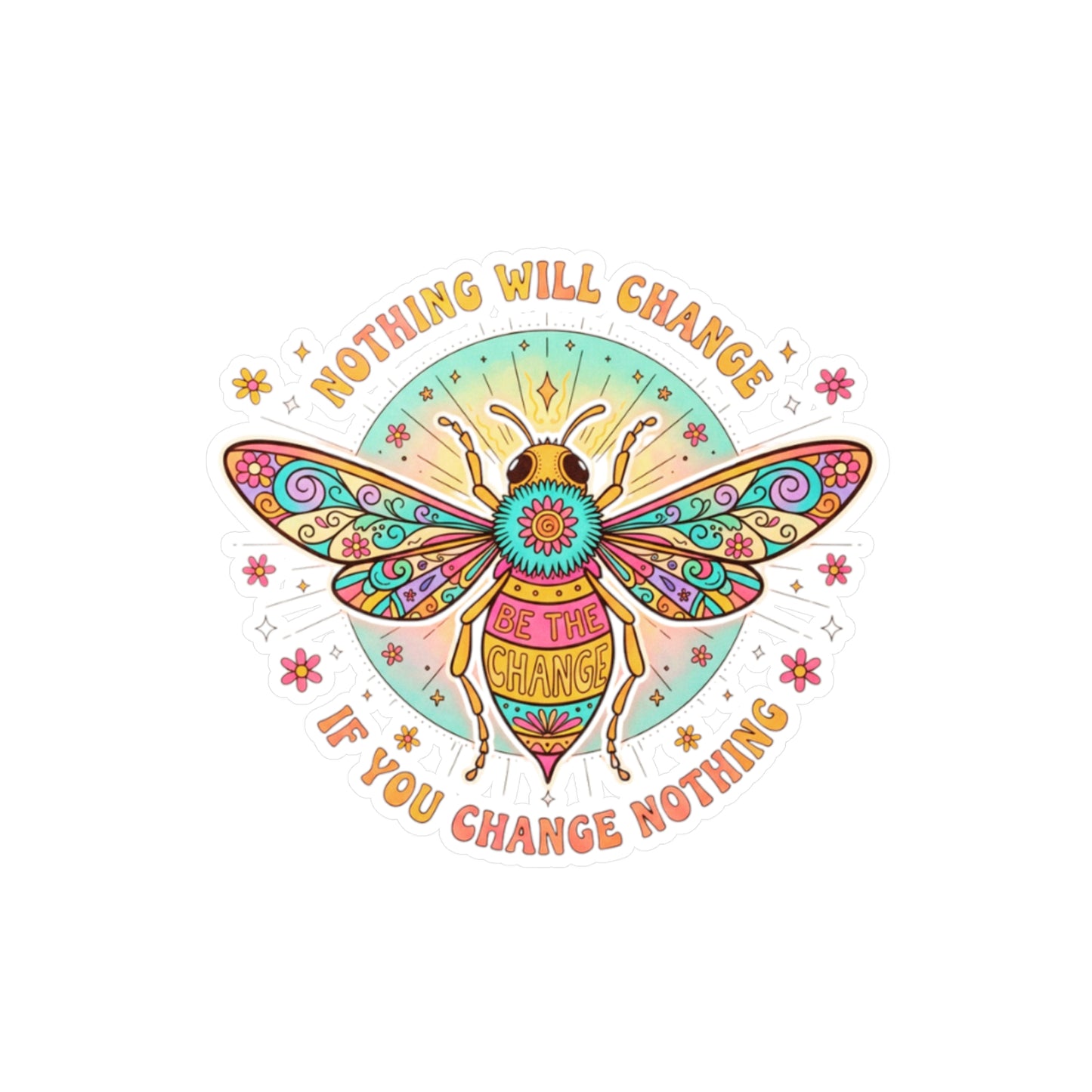 All-Weather Vinyl Decal: "Nothing Will Change If You Change Nothing" Bee