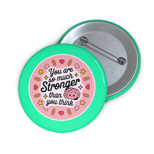 Inspirational Pin Buttons - You Are Stronger Than You Think