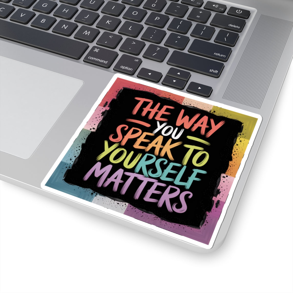 Kiss-Cut Sticker: "The Way You Speak to Yourself Matters"