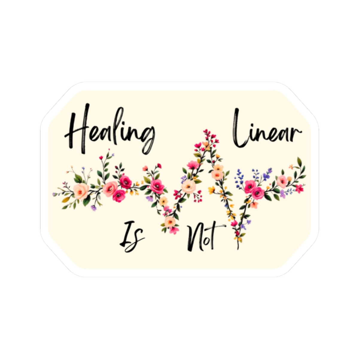 Kiss-Cut Sticker: Floral Healing Is Not Linear