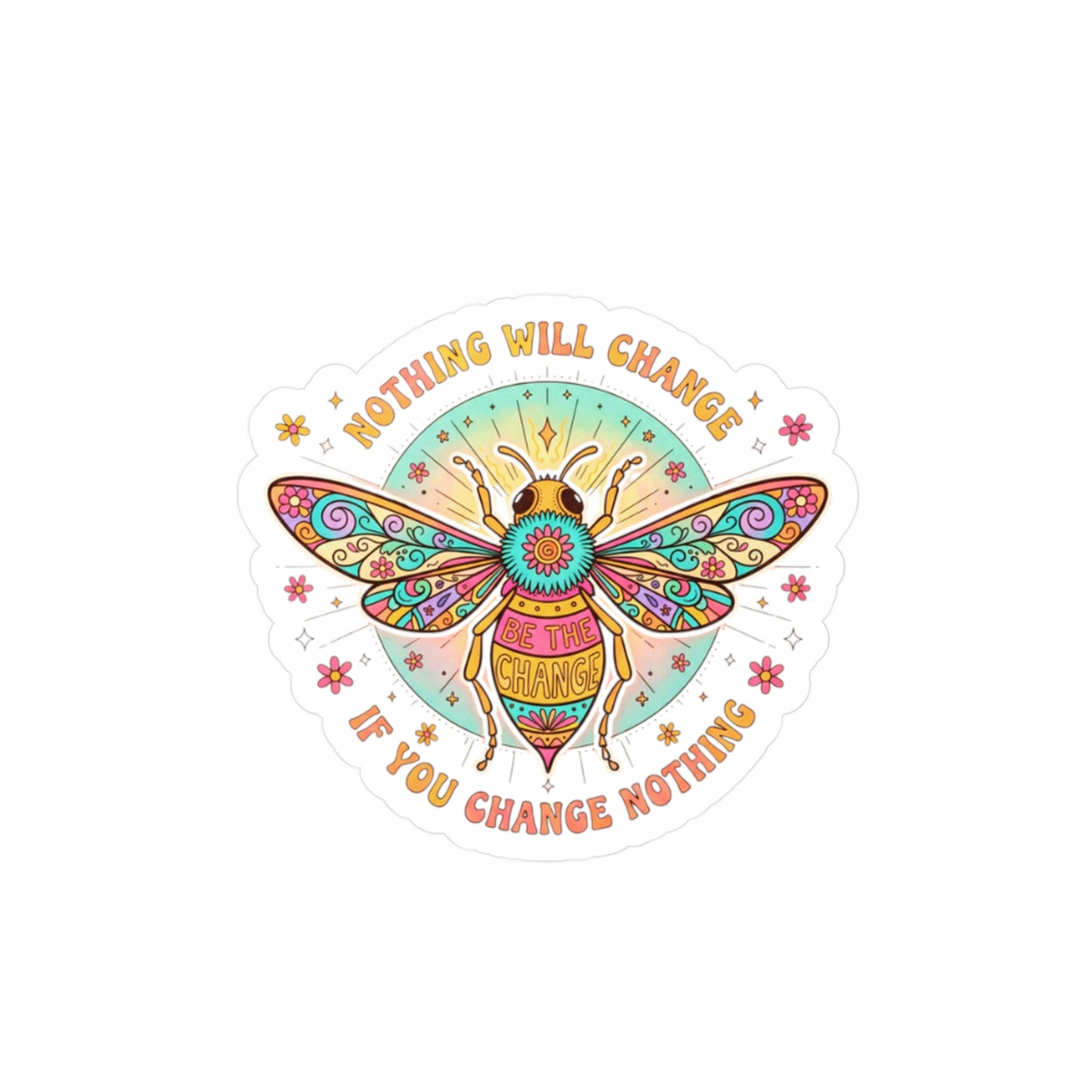 All-Weather Vinyl Decal: "Nothing Will Change If You Change Nothing" Bee