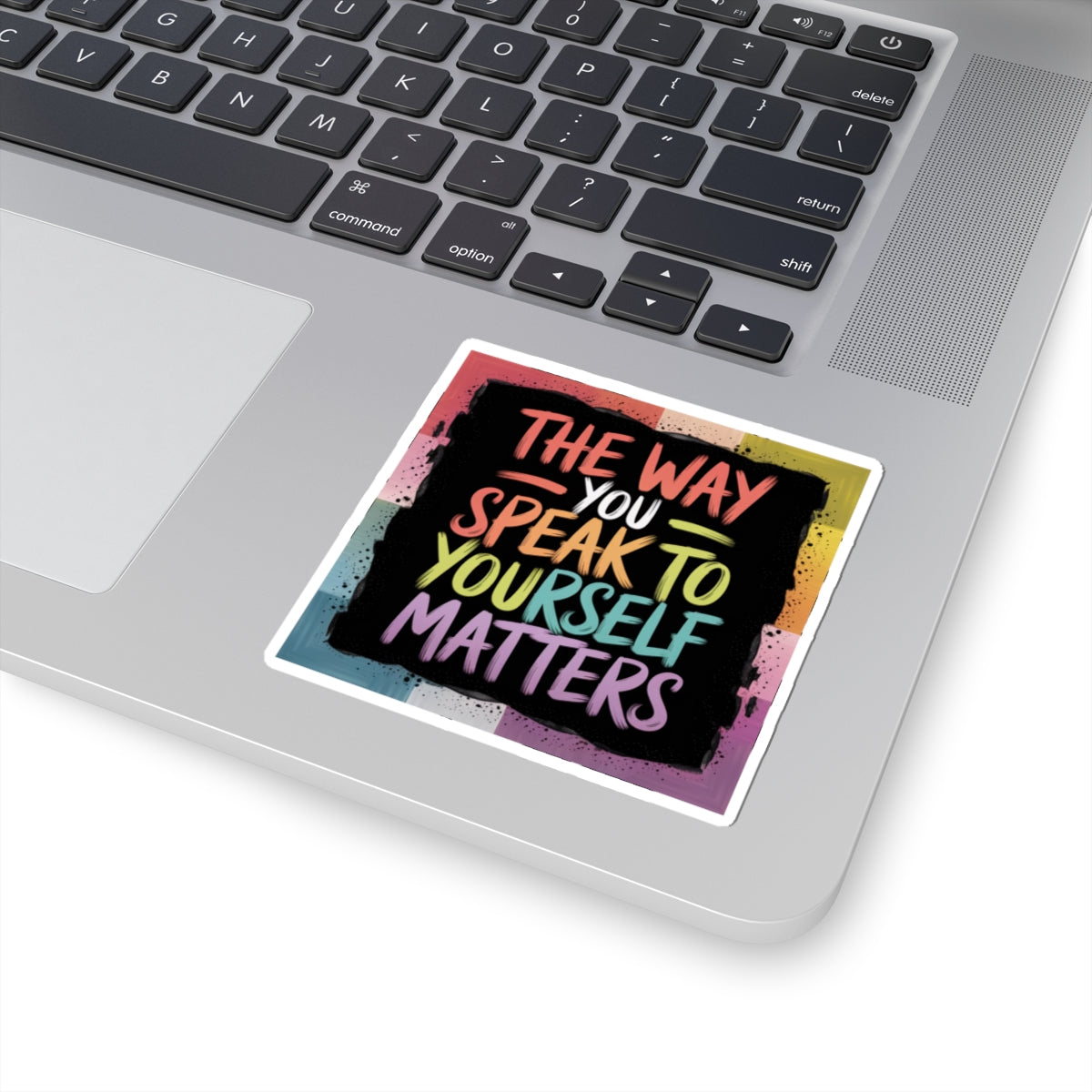 Kiss-Cut Sticker: "The Way You Speak to Yourself Matters"