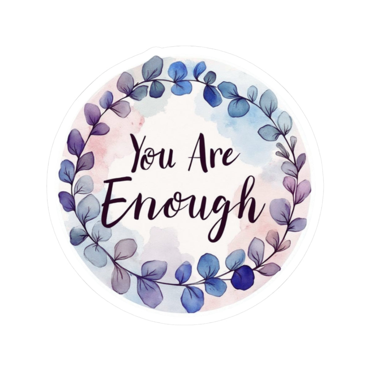 Kiss-Cut Sticker: "You Are Enough" Inspirational Kiss-Cut Sticker