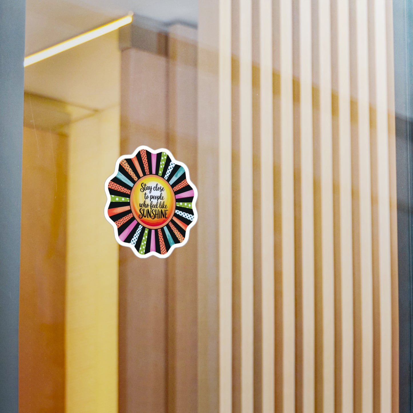 All-Weather Vinyl Decal: “Stay Close to People Who Feel Like Sunshine”