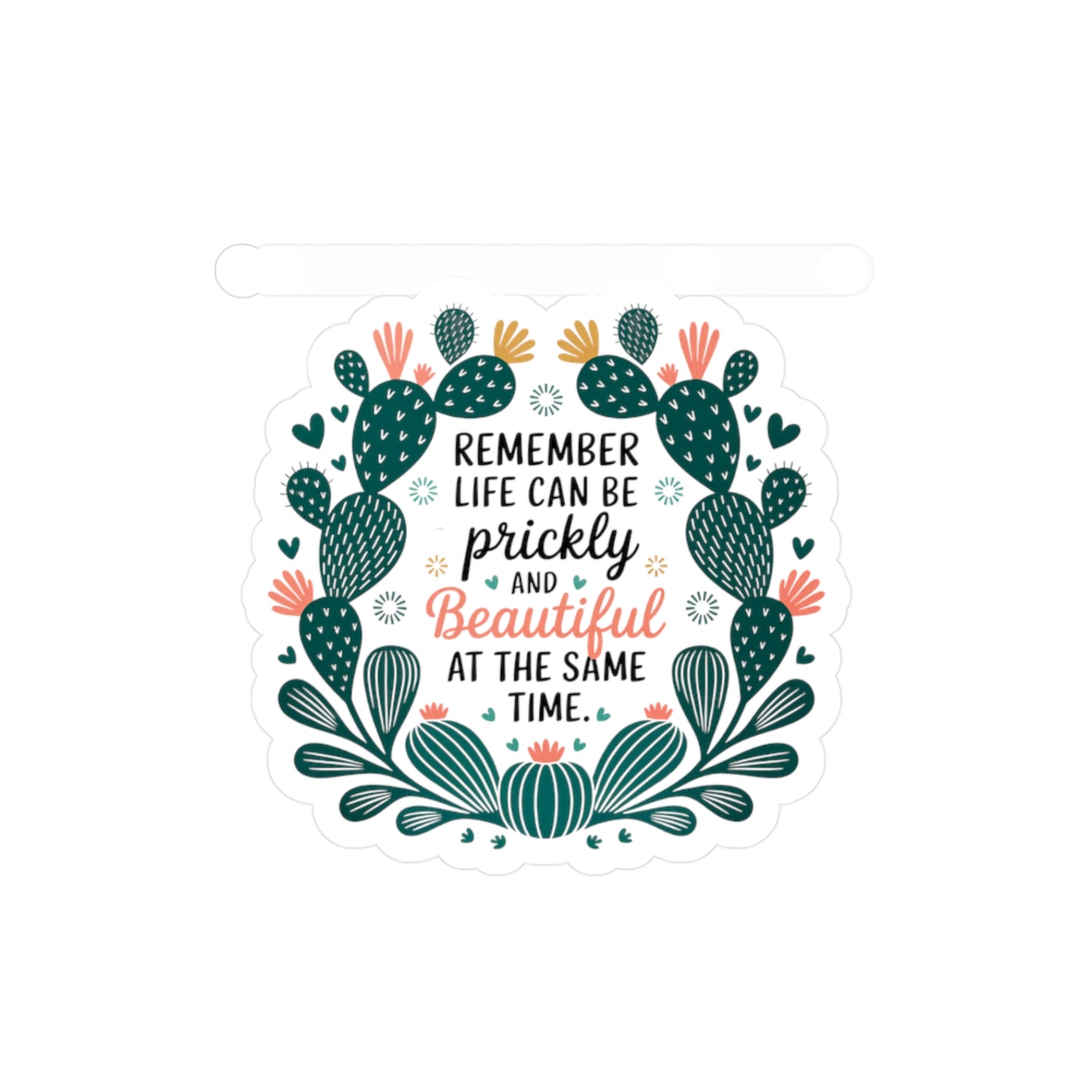 All-Weather Vinyl Decal: “Remember Life Can Be Prickly and Beautiful” Floral Cactus