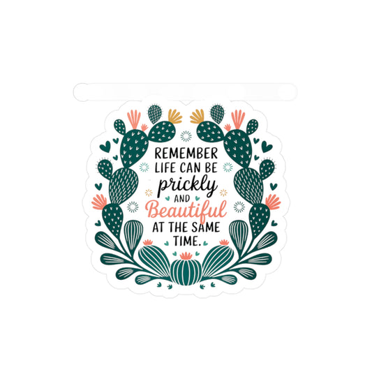 All-Weather Vinyl Decal: “Remember Life Can Be Prickly and Beautiful” Floral Cactus