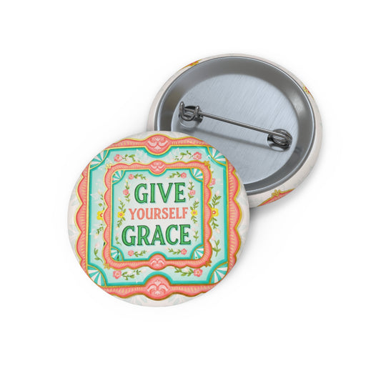 Inspirational Pin Button - Give Yourself Grace