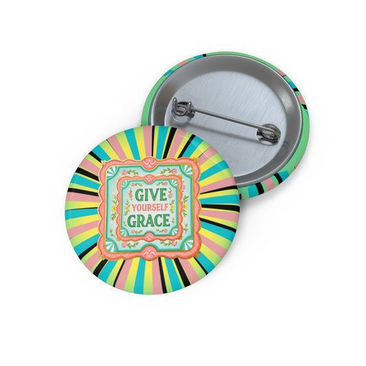 Inspirational Pin Button - Give Yourself Grace