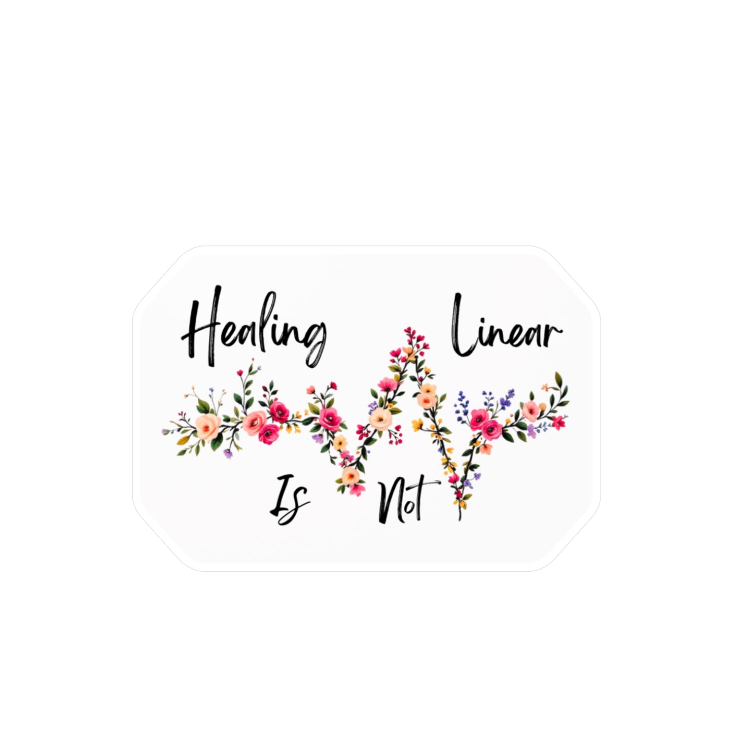 All-Weather Vinyl Decal: Healing Is Not Linear Floral