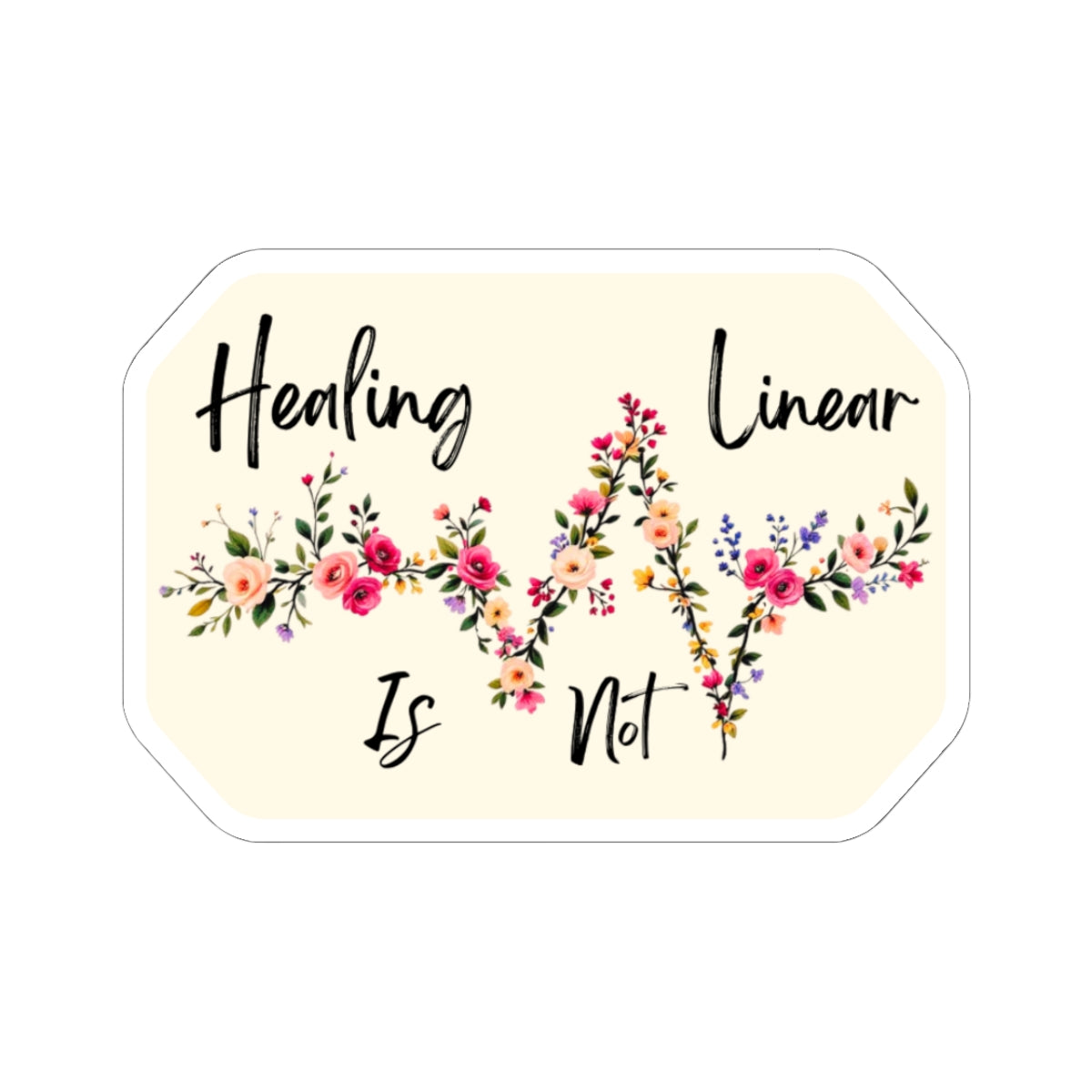 Kiss-Cut Sticker: Floral Healing Is Not Linear