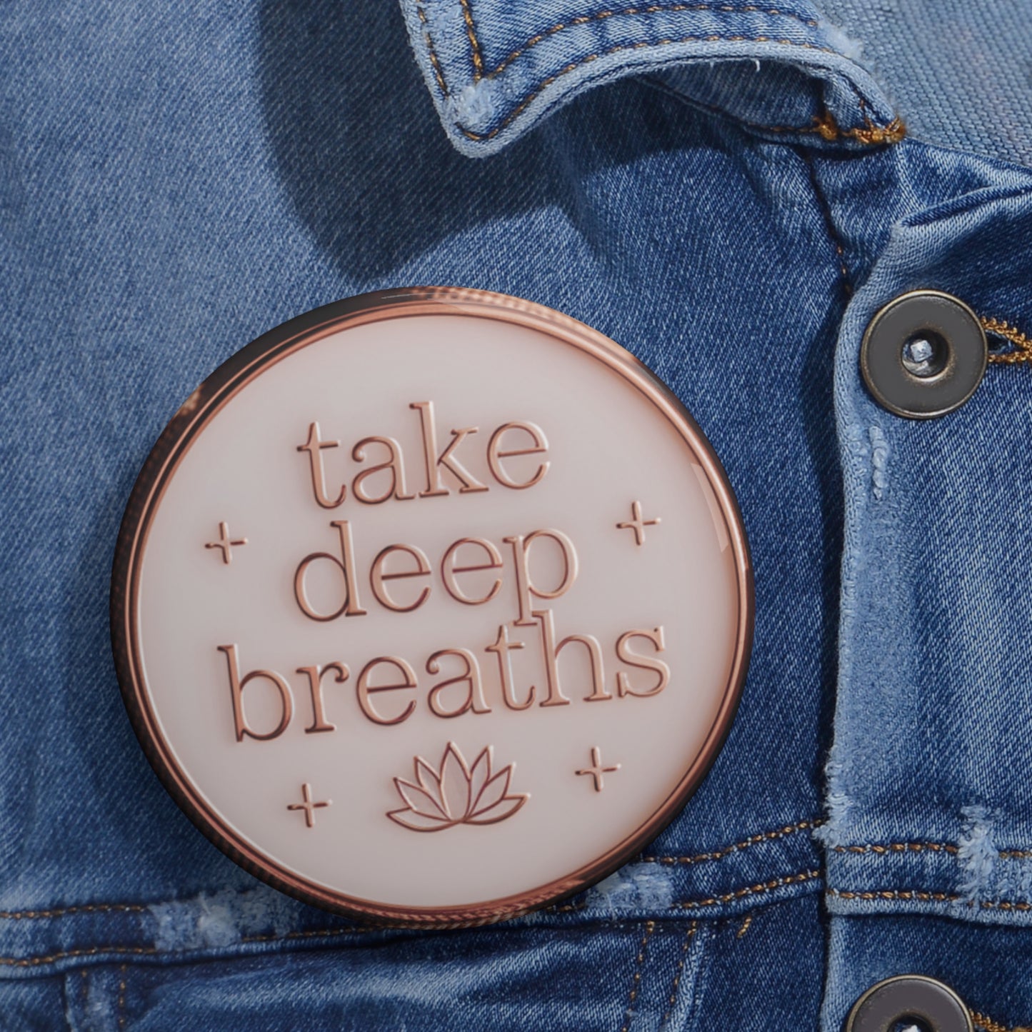 Inspirational Pin Buttons - "Take Deep Breaths" Motivational Badge