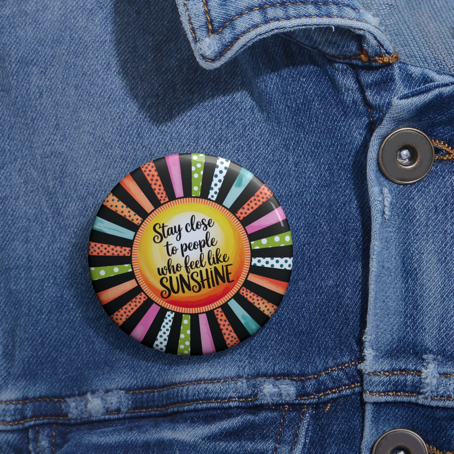 Sunshine Quote Pin Buttons - Customizable Positive Vibe Accessories