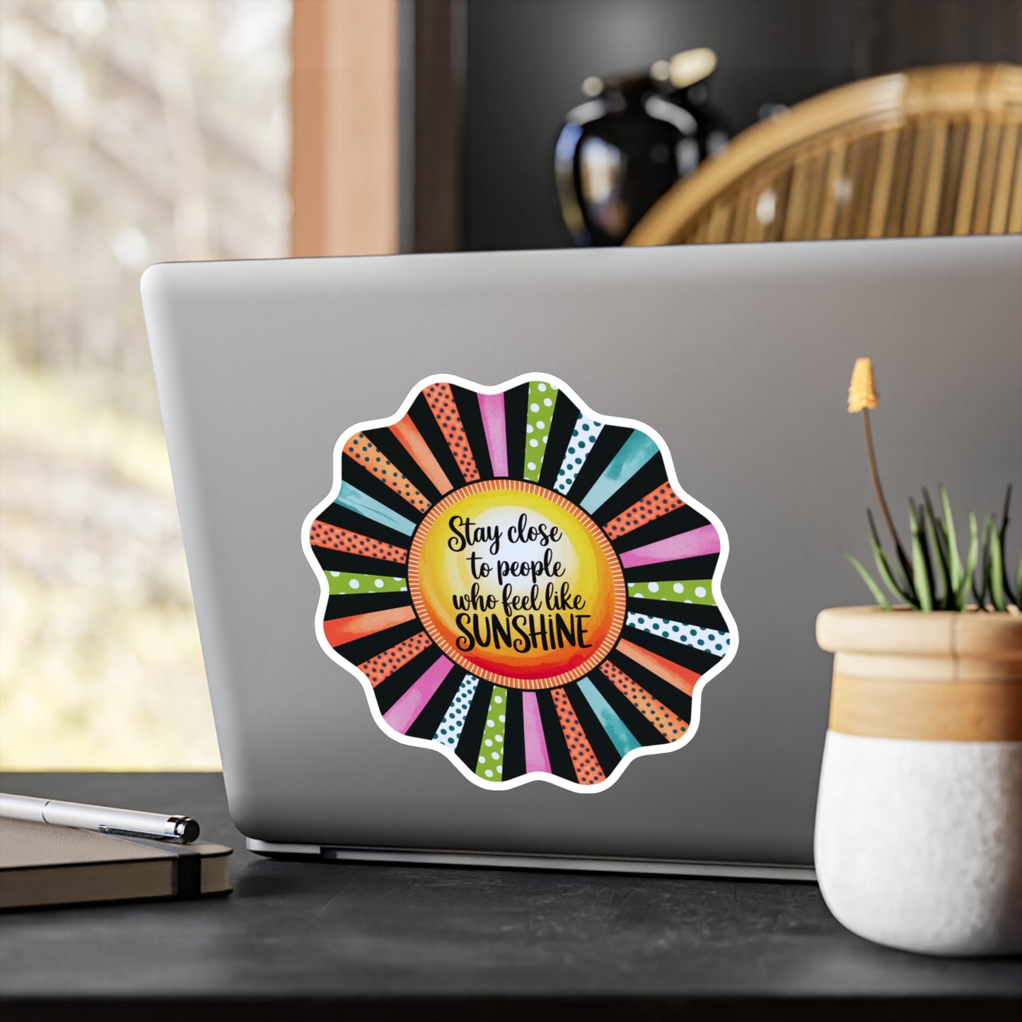 All-Weather Vinyl Decal: “Stay Close to People Who Feel Like Sunshine”