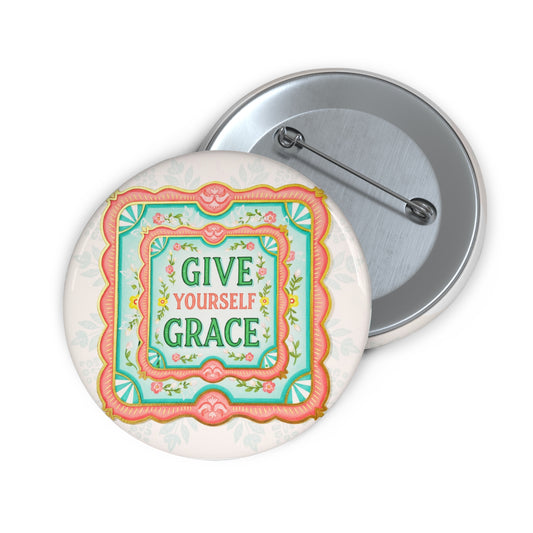 Inspirational Pin Button - Give Yourself Grace