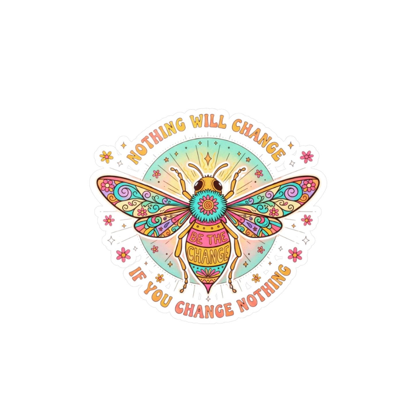 All-Weather Vinyl Decal: "Nothing Will Change If You Change Nothing" Bee