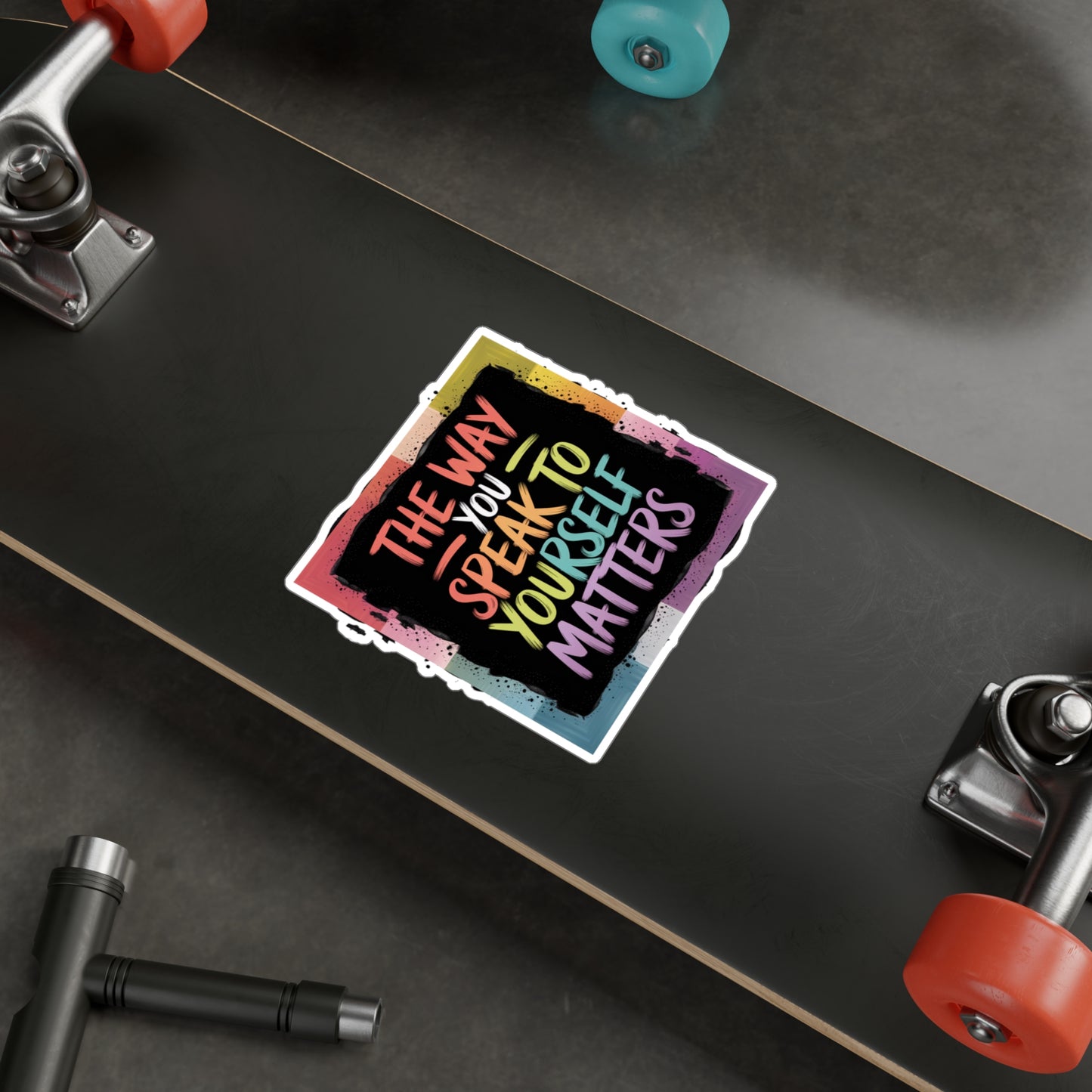 All-Weather Vinyl Decal: “The Way You Speak to Yourself Matters”
