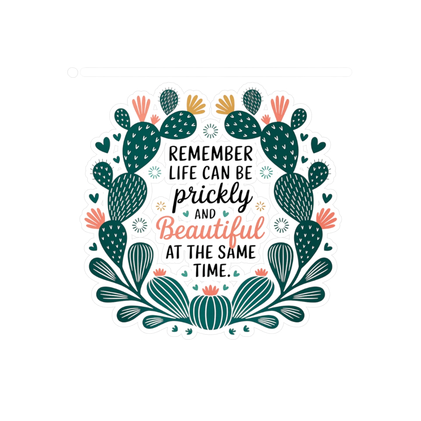 All-Weather Vinyl Decal: “Remember Life Can Be Prickly and Beautiful” Floral Cactus