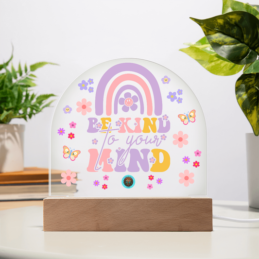 LED Acrylic Plaque: Be Kind To Your Mind Rainbow