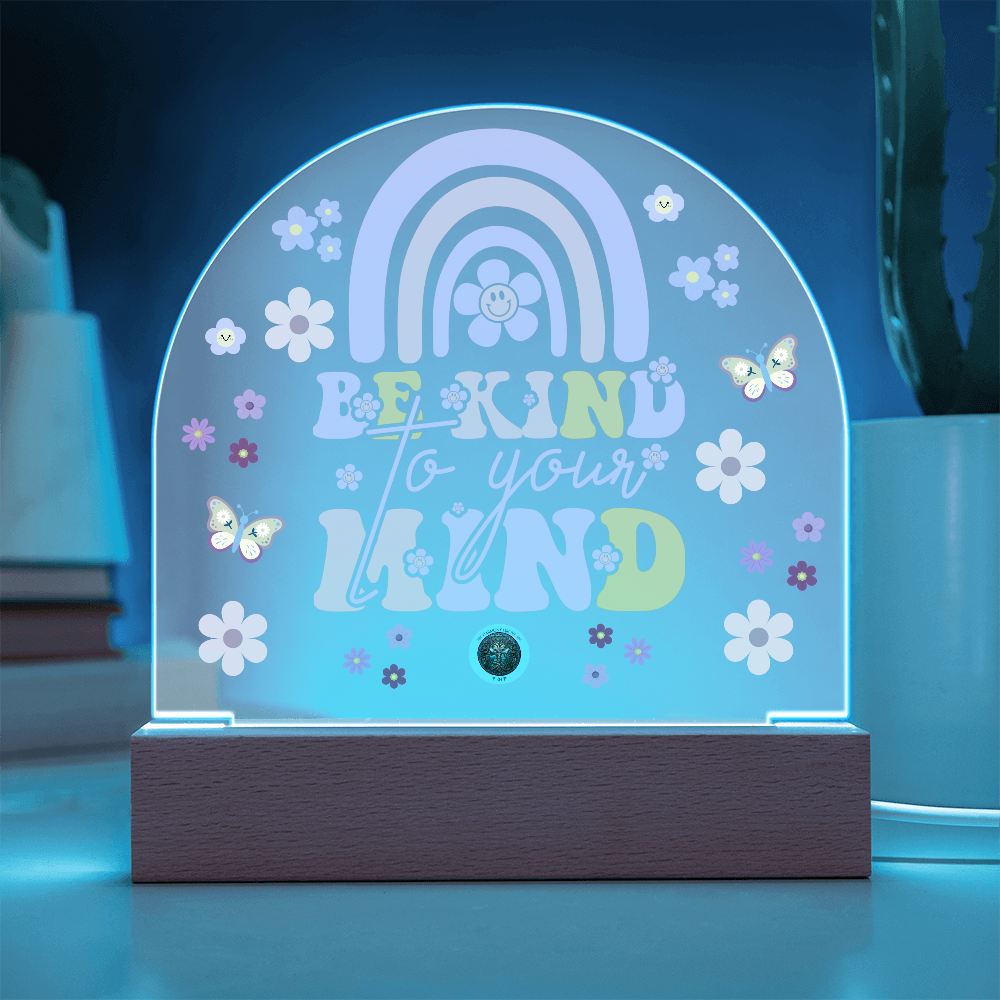 LED Acrylic Plaque: Be Kind To Your Mind Rainbow