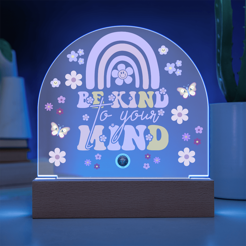 LED Acrylic Plaque: Be Kind To Your Mind Rainbow